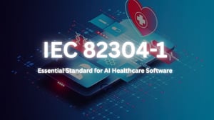 IEC 82304-1: Essential Standard for AI Healthcare Software