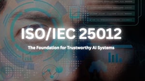 ISO IEC 25012: The Foundation for Trustworthy AI Systems