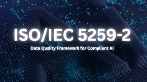 ISO IEC 5259-2: Data Quality Framework for Compliant AI