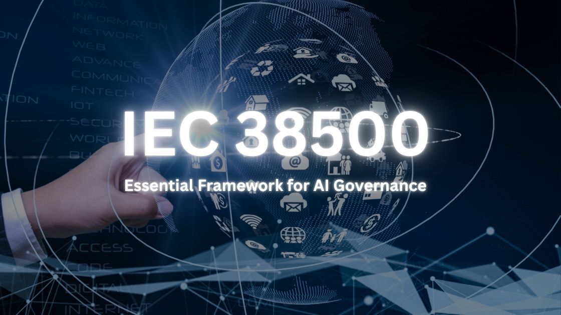 IEC 38500: Essential Framework for AI Governance